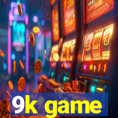 9k game